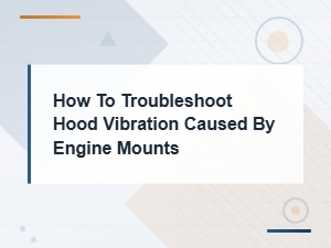 Hood Vibration From Bad Engine Mounts: Diagnosis and Fixes