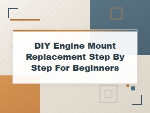 Diy Engine Mount Replacement: Step-by-Step Guide for Beginners